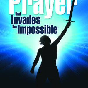 Prayer that Invades the Impossible • 4-Part Teaching Series • Digital Audio Download